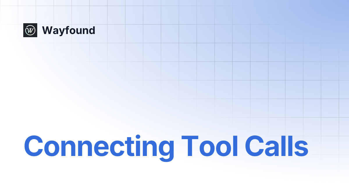 Connecting Tool Calls | Wayfound